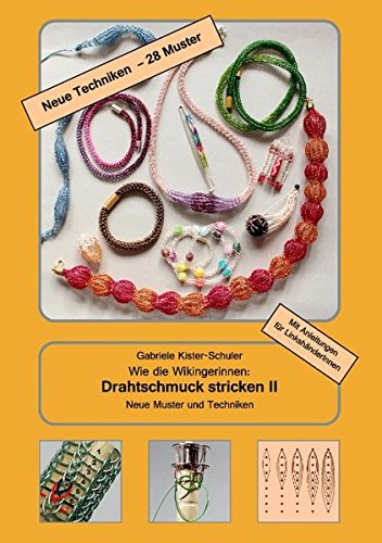 Wie die Wikingerinnen: Drahtschmuck stricken II: Neue Muster und Techniken
