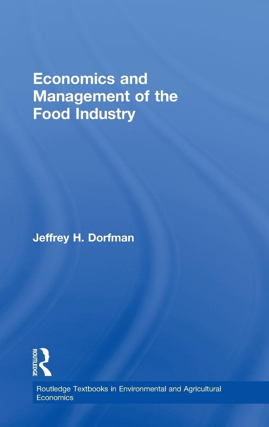 Economics and Management of the Food Industry (Routledge Textbooks in Environmental and Agricultural Economics, 10, Band 10)