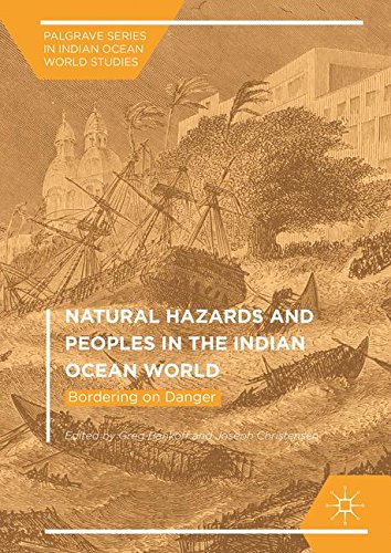 Natural Hazards and Peoples in the Indian Ocean World: Bordering on Danger (Palgrave Series in Indian Ocean World Studies)