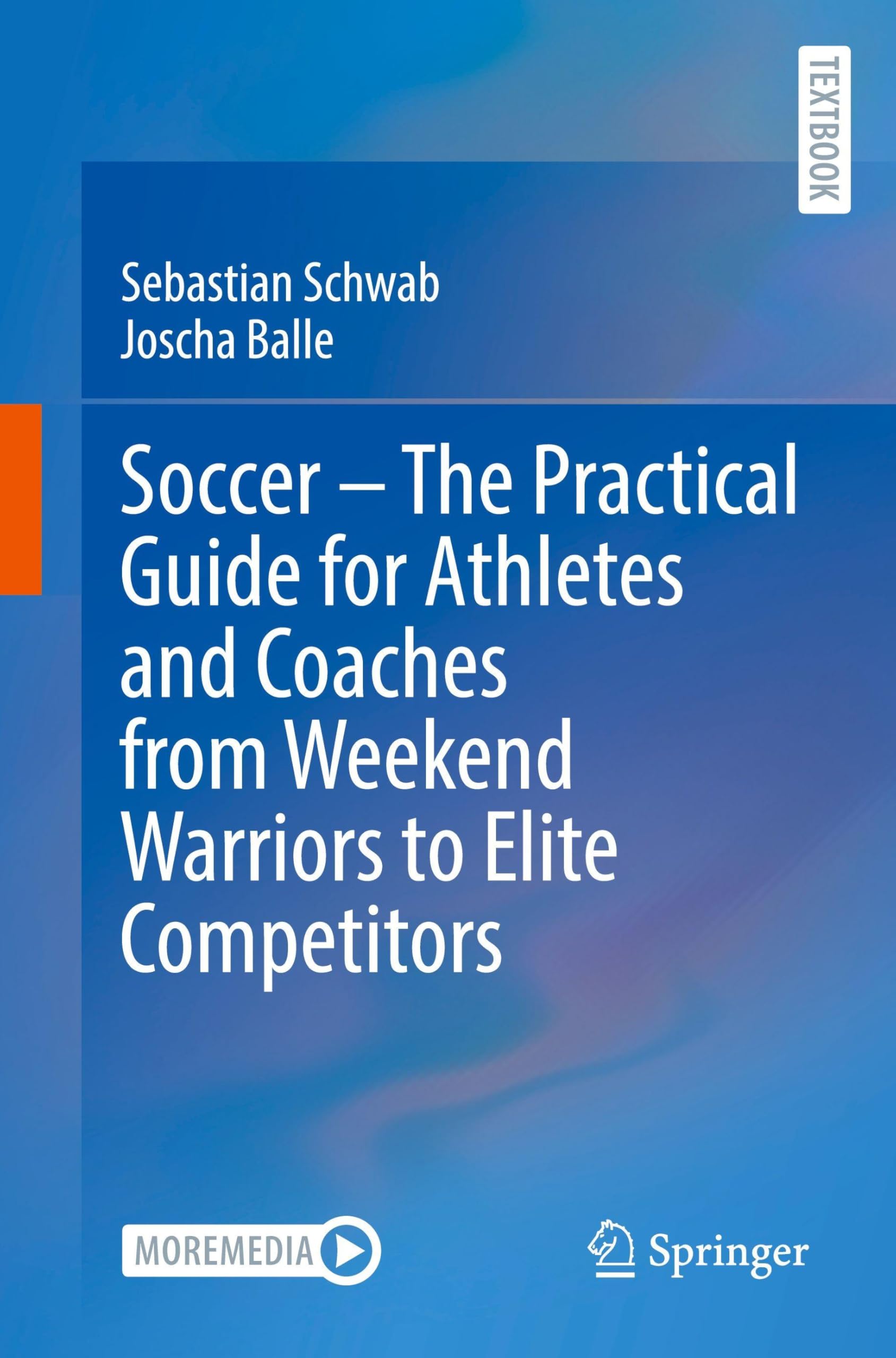Soccer – The Practical Guide for Athletes and Coaches from Weekend Warriors to Elite Competitors: With Online Files