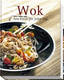 Wok. Asia-Küche für jeden Tag