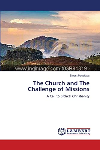 The Church and The Challenge of Missions: A Call to Biblical Christianity