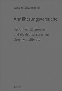 Annäherungsversuche: Der Universitätsroman und die deutschsprachige Gegenwartsliteratur