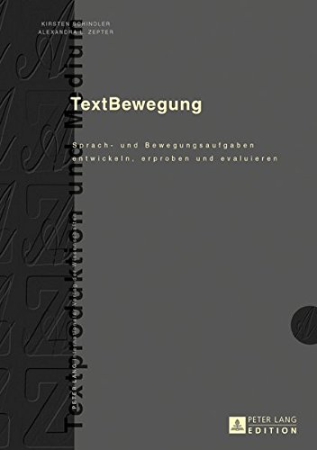 TextBewegung: Sprach- und Bewegungsaufgaben entwickeln, erproben und evaluieren (Textproduktion und Medium)