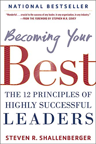 Becoming Your Best: The 12 Principles of Highly Successful Leaders