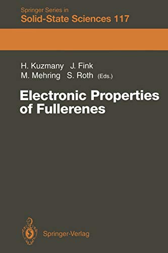 Electronic Properties of Fullerenes: Proceedings of the International Winterschool on Electronic Properties of Novel Materials, Kirchberg, Tirol, ... in Solid-State Sciences, 117, Band 117)