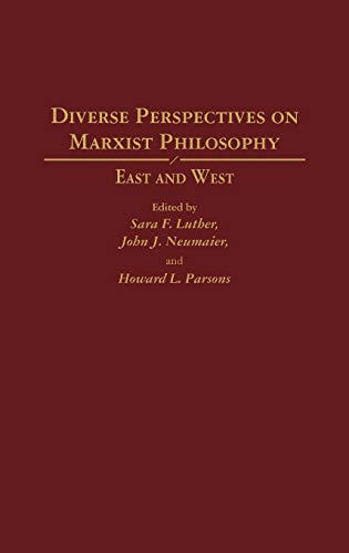 Diverse Perspectives on Marxist Philosophy: East and West (Contributions in Philosophy)