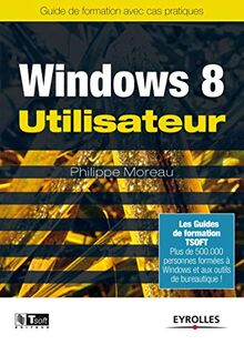 Windows 8 utilisateur : guide de formation avec cas pratiques