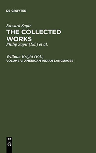 The Collected Works of Edward Sapir, 16 vols., Vol.5, American Indian Languages (Edward Sapir: The Collected Works of Edward Sapir, Band 5)