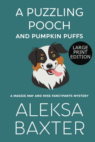 A Puzzling Pooch and Pumpkin Puffs: Large Print Edition (Maggie May and Miss Fancypants Mysteries)