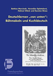 Fremdsprachen in Geschichte und Gegenwart: Deutschlernen"von unten": Böhmakeln und Kuchldeutsch: Mit Hörbeispielen auf CD