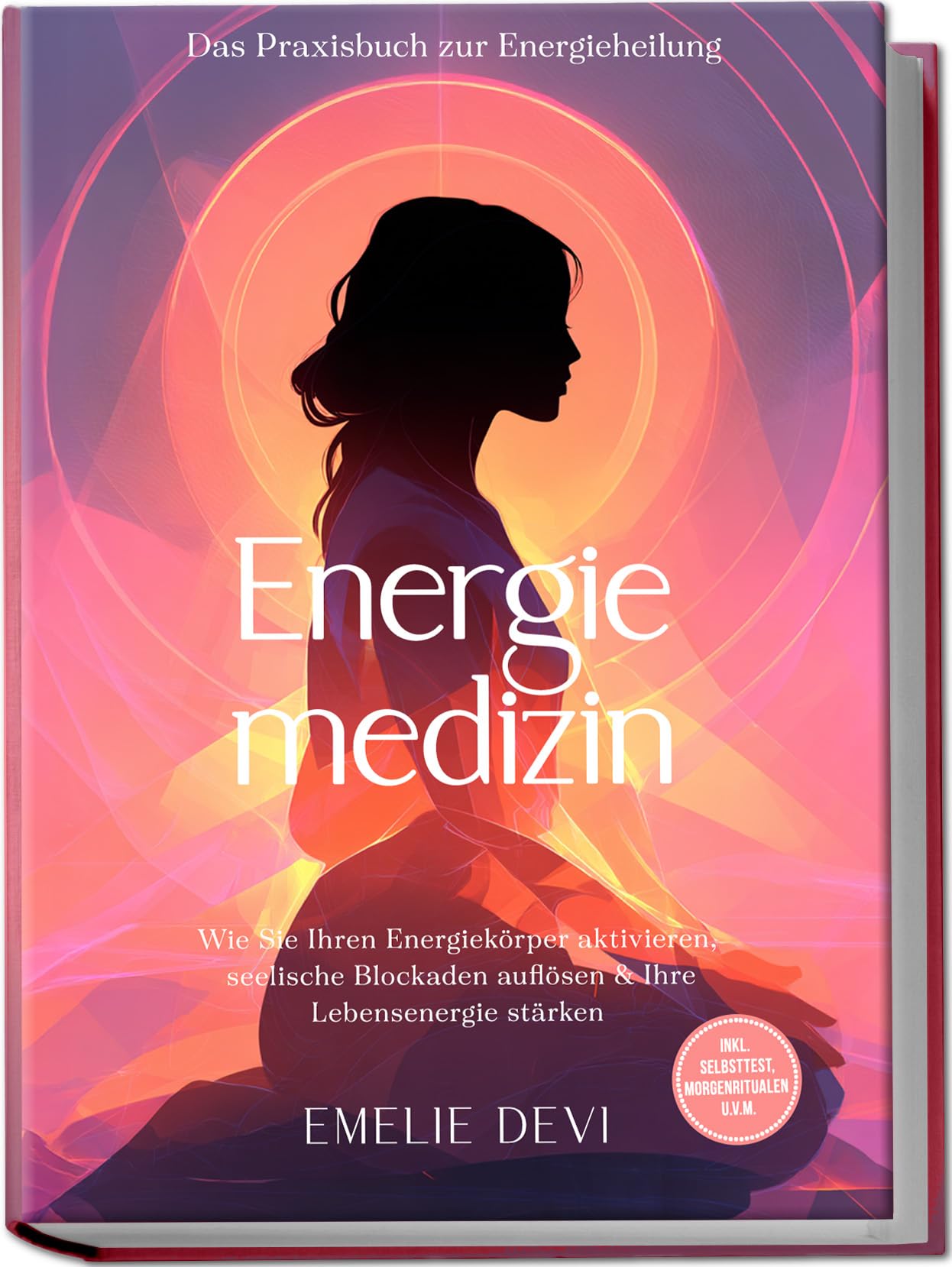 Devi, Emelie: Energiemedizin - Das Praxisbuch zur Energieheilung: Wie Sie Ihren Energiekörper aktivieren, seelische Blockaden auflösen & Ihre Lebensenergie stärken - inkl. Selbsttest, Morgenritualen u.v.m.