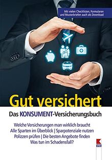 Gut versichert. Das KONSUMENT-Versicherungsbuch: Welche Versicherungen man wirklich braucht. Alle Sparten im Überblick. Sparpotenziale nutzen. ... Angebote finden. Was tun im Schadensfall?