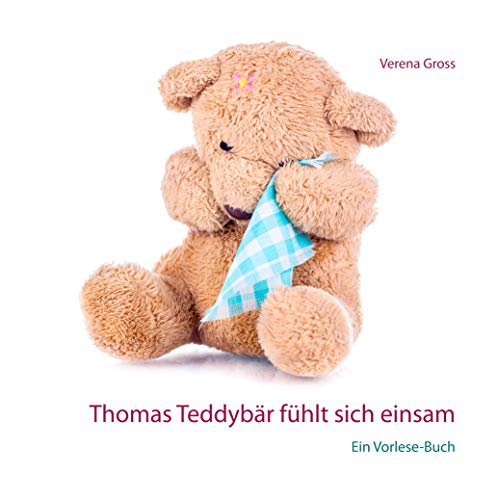 Thomas Teddybär fühlt sich einsam: Ein Vorlese-Buch