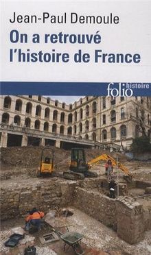 On a retrouvé l'histoire de France : comment l'archéologie raconte notre passé