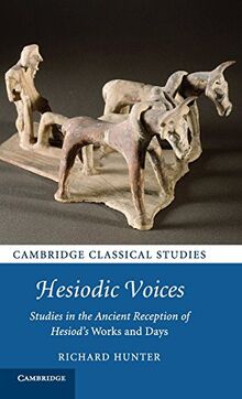 Hesiodic Voices: Studies in the Ancient Reception of Hesiod's Works and Days (Cambridge Classical Studies)