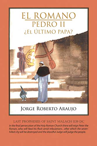 El Romano Pedro II: ¿El Último Papa?