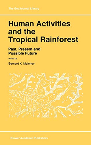 Human Activities and the Tropical Rainforest: Past, Present and Possible Future (GeoJournal Library, 44, Band 44)