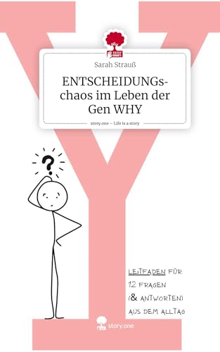 ENTSCHEIDUNGschaos im Leben der Gen WHY. Life is a Story - story.one