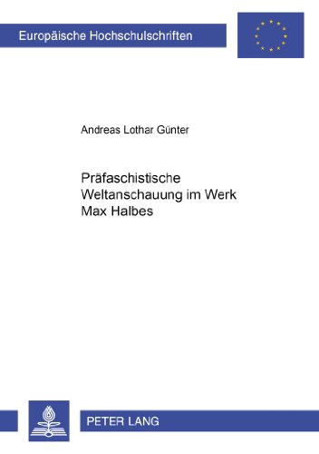 Präfaschistische Weltanschauung im Werk Max Halbes