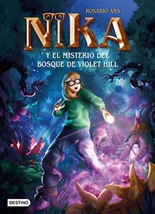 Los misterios de Nika 2. El misterio del bosque de Violet Hill: Una aventura con un emocionante final inesperado