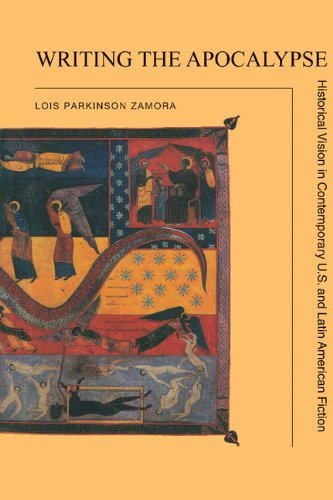 Writing the Apocalypse: Historical Vision in Contemporary U.S. and Latin American Fiction
