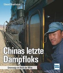 Chinas letzte Dampfloks: Unterwegs im Reich der Mitte