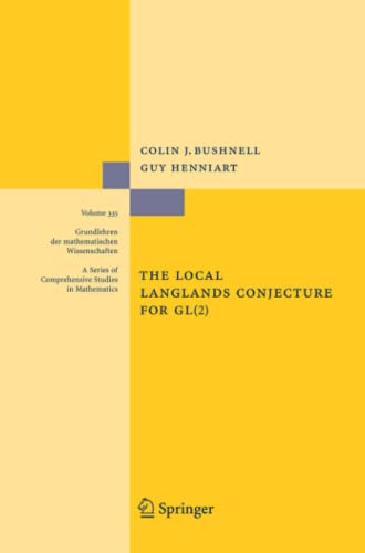 The Local Langlands Conjecture for GL(2) (Grundlehren der mathematischen Wissenschaften, Band 335)