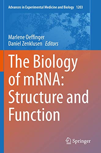 The Biology of mRNA: Structure and Function (Advances in Experimental Medicine and Biology, 1203, Band 1203)