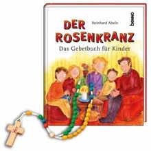 Der Rosenkranz: Das Gebetbuch für Kinder