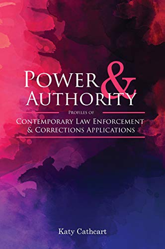 Power and Authority: Profiles of Contemporary Law Enforcement and Corrections Applications