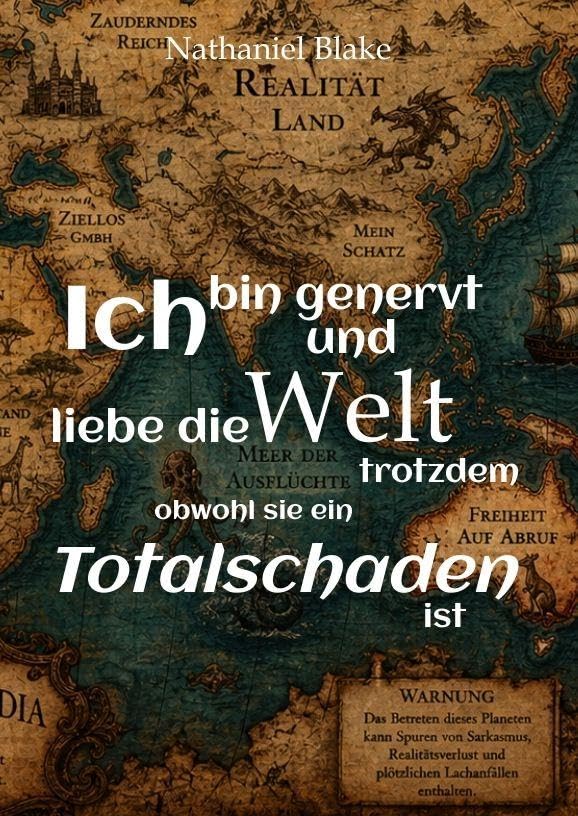 Ich bin genervt und liebe die Welt trotzdem obwohl sie ein Totalschaden ist