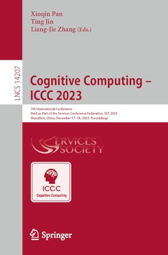 Cognitive Computing – ICCC 2023: 7th International Conference Held as Part of the Services Conference Federation, SCF 2023 Shenzhen, China, December ... Notes in Computer Science, 14207, Band 14207)