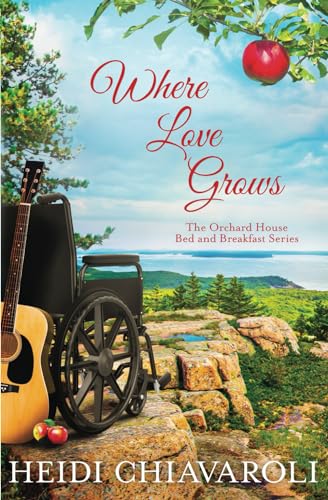 Where Love Grows: Contemporary Fiction with a Little Women Twist (The Orchard House Bed and Breakfast Series, Band 3)
