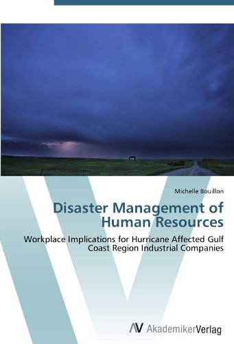 Disaster Management of Human Resources: Workplace Implications for Hurricane Affected Gulf Coast Region Industrial Companies