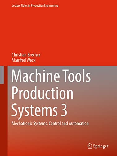 Machine Tools Production Systems 3: Mechatronic Systems, Control and Automation (Lecture Notes in Production Engineering)