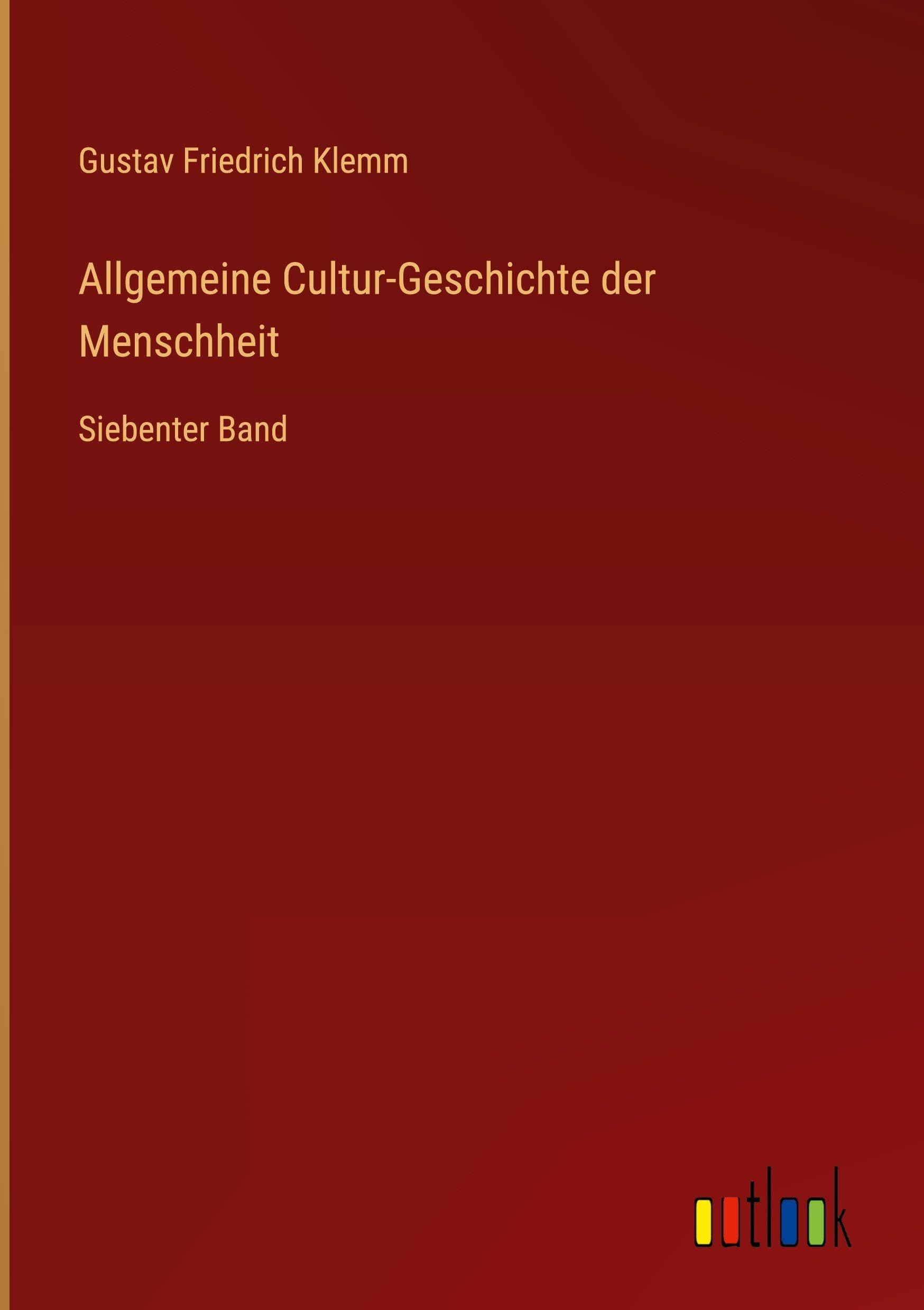 Allgemeine Cultur-Geschichte der Menschheit: Siebenter Band