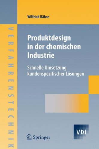 Produktdesign in der chemischen Industrie: Schnelle Umsetzung kundenspezifischer Lösungen: Schnelle Umsetzung Kundenspezifischer Losungen (VDI-Buch)