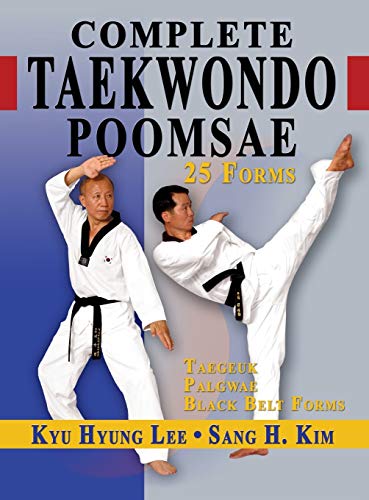 Lee, Kyu Hyung Complete Taekwondo Poomsae, The Official Taegeuk, Palgwae And Black Belt Forms Of Taekwondo