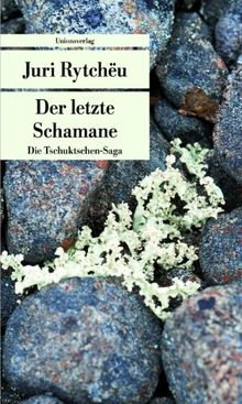 Der letzte Schamane: Die Tschuktschen-Saga