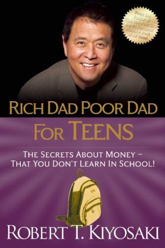 Kiyosaki, Robert T. Rich Dad Poor Dad For Teens, The Secrets About Money--That You Don't Learn In School!
