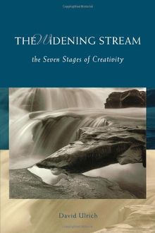 The Widening Stream: The Seven Stages Of Creativity