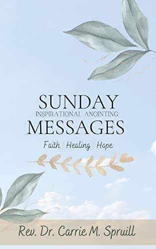 Sunday Inspirational Anointing Messages: Faith, Healing, Hope (Sunday Messages)