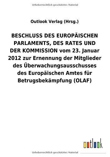 BESCHLUSS DES EUROPÄISCHEN PARLAMENTS, DES RATES UND DER KOMMISSION vom 23. Januar 2012 zur Ernennung der Mitglieder des Überwachungsausschusses des Europäischen Amtes für Betrugsbekämpfung (OLAF)