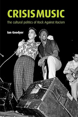 Crisis music: The cultural politics of Rock Against Racism