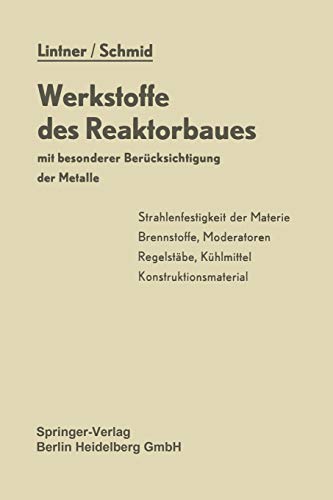 Werkstoffe des Reaktorbaues mit besonderer Berücksichtigung der Metalle