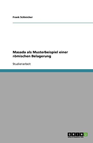 Masada als Musterbeispiel einer römischen Belagerung