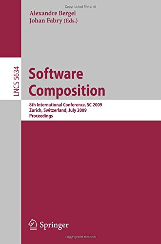 Software Composition: 8th International Conference, S.C. 2009, Zurich, Switzerland, July 2-3, 2009, Proceedings (Lecture Notes in Computer Science / Programming and Software Engineering)