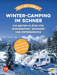 Yes we camp! Winter-Camping im Schnee: Die besten Plätze für Wintersport, Wandern und Entspannung (Yes we camp! ADAC Camping)