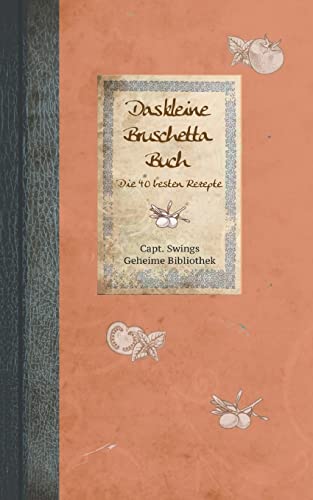 Das kleine Bruschetta-Buch: Die 40 besten Rezepte